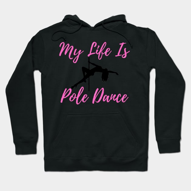 My Life Is Pole Dance - Pole Dance Design Hoodie by Liniskop